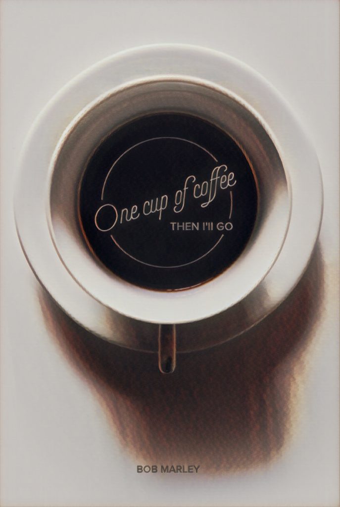 One Cup of Coffee Then I'll Go - Bob Marley